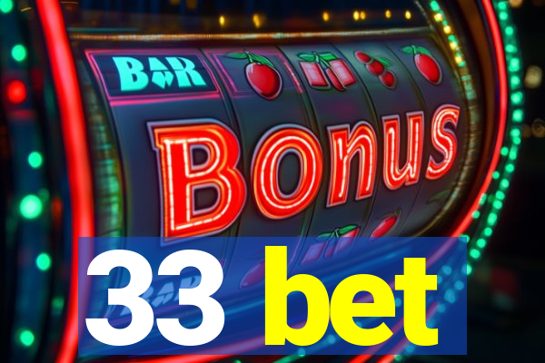33 bet